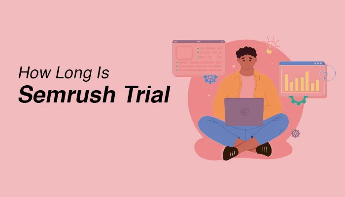 How Long Is Semrush Trial